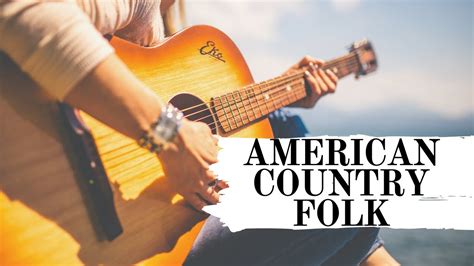 American Country Folk Music One Hour Music Youtube