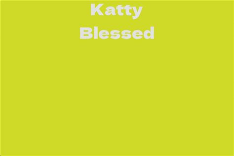 Katty Blessed Facts Bio Career Net Worth Aidwiki