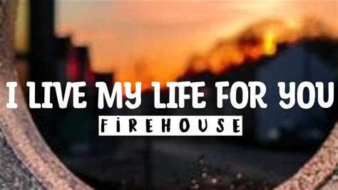 FIREHOUSE I Live My Life For You Lyrics YouTube