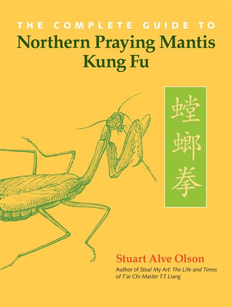 The Complete Guide To Northern Praying Mantis Kung Fu By Stuart Alve