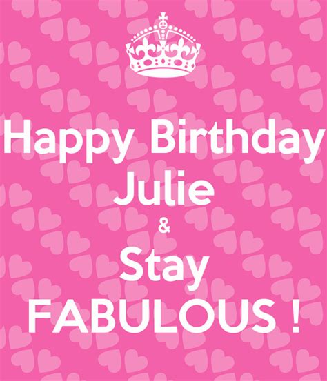 Happy Birthday Julie And Stay Fabulous Poster Julie Keep Calm O Matic