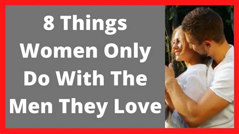 8 Things Women Only Do With The Men They Love Youtube