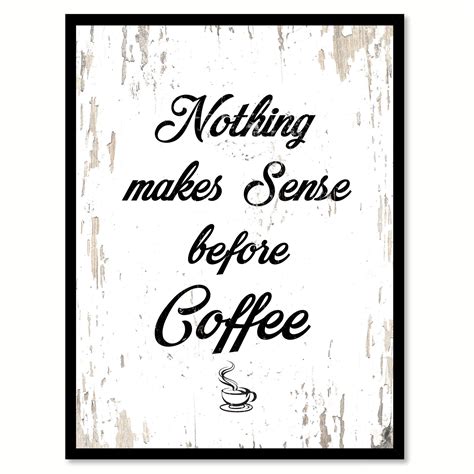 nothing makes sense before coffee quote saying canvas print with picture frame canvas cof