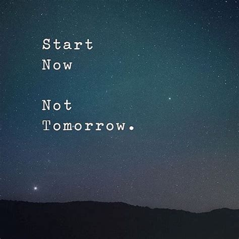 Inspirational Positive Quotes Start Now Not Tomorrow Ilham Verici