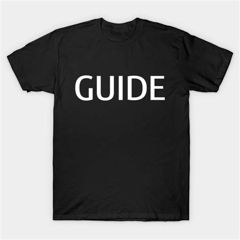 Guide - Guide - T-Shirt | TeePublic