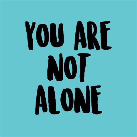 You Are Not Alone For A State Of Happiness