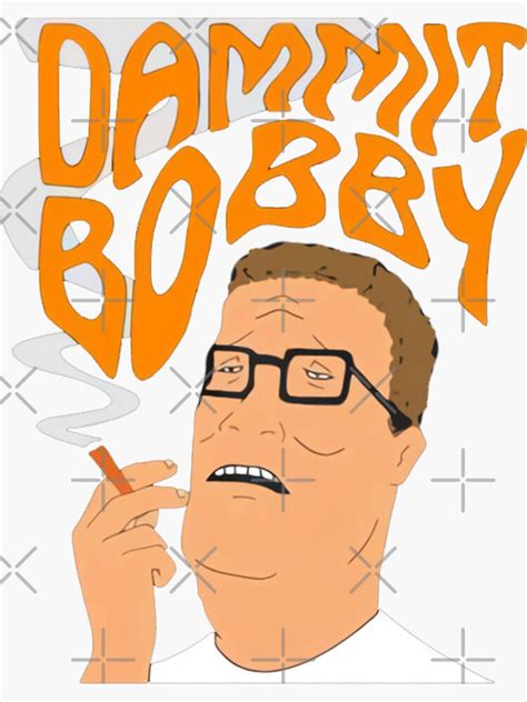 King Of The Hill Dammit Bobby Smoking Sticker For Sale By