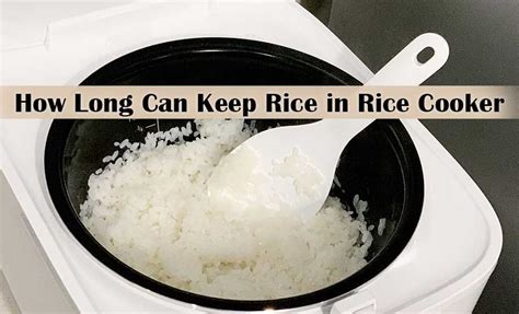 How Long Can You Leave Rice In A Rice Cooker Find Out Here Safe