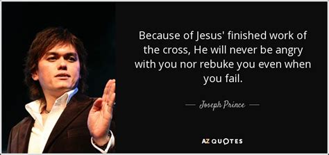 Joseph Prince Quote Because Of Jesus Finished Work Of The Cross He