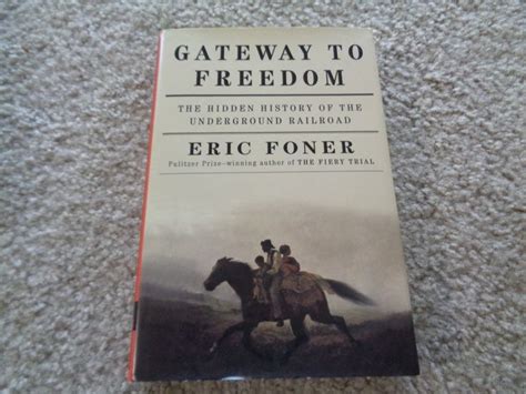 Gateway To Freedom The Hidden History Of The Underground Railroad By