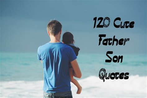 Cute Father Son Quotes Quotes About Dad And Son Boomsumo