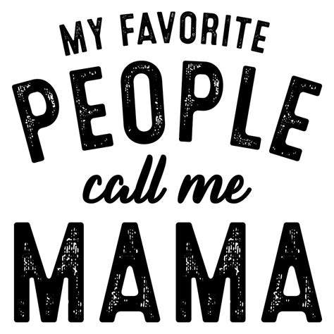 My Favorite People Call Me Mama Png Sublimation File Prints Home Décor