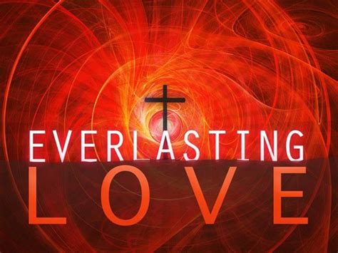 Everlasting Love Love Scriptures Everlasting Love Gods Love