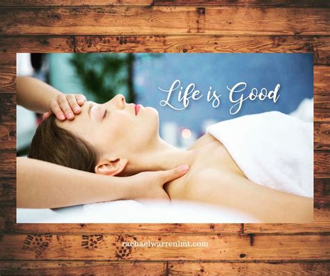 Life Is Good Massage Therapy Makes It Even Better Massage Massage