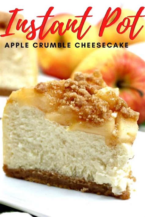 instant pot apple crumble cheesecake my stay at home adventures