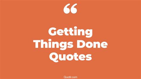 Famous Getting Things Done Quotes That Will Unlock Your True Potential