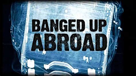 banged up abroad tv series 2007 now