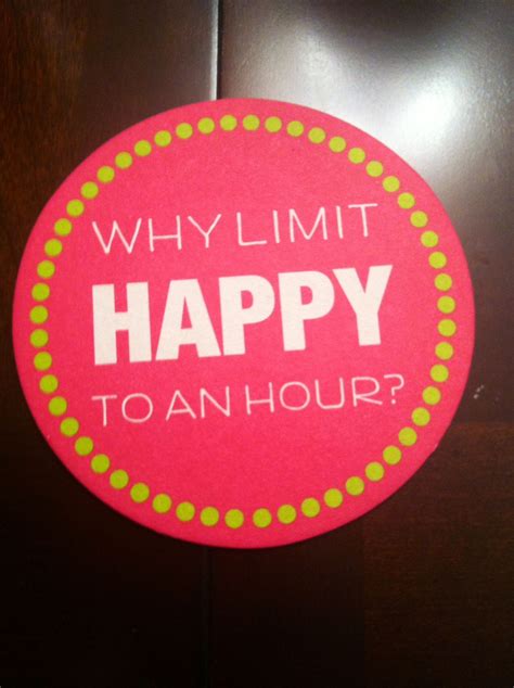 Make Every Hour A Happy Hour Are You Happy Happy Hinckley