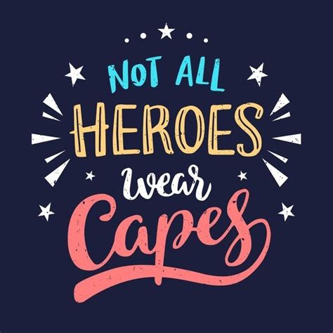 Not All Heroes Wear Capes Quote 61 Famous Mother Quotes Sayings
