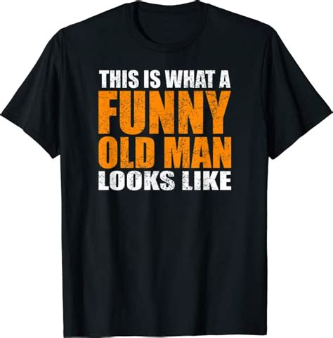 Mens This Is What A Funny Old Man Looks Like Funny Age Sarcasm T Shirt Uk Fashion
