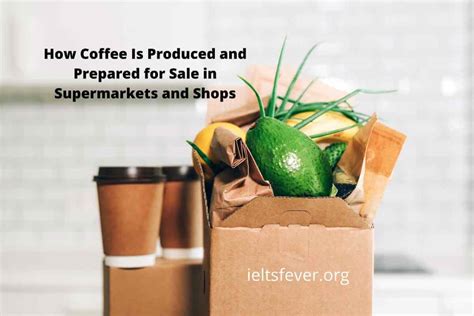 How Coffee Is Produced And Prepared For Sale In Supermarkets And Shops