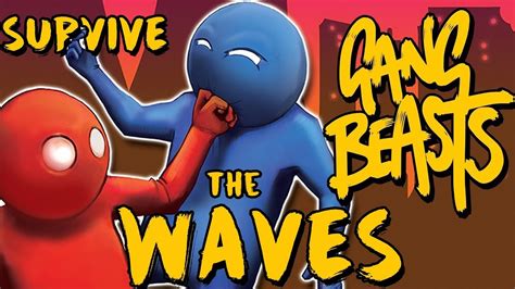 Gang Beast Survive The Waves Youtube