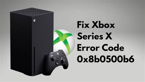 How To Fix Xbox Error Code 0x8b0500b6 2024 Fix
