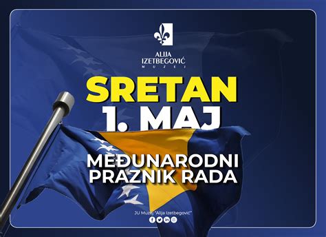 Sretan 1 maj Međunarodni praznik rada Muzej Alija Izetbegović