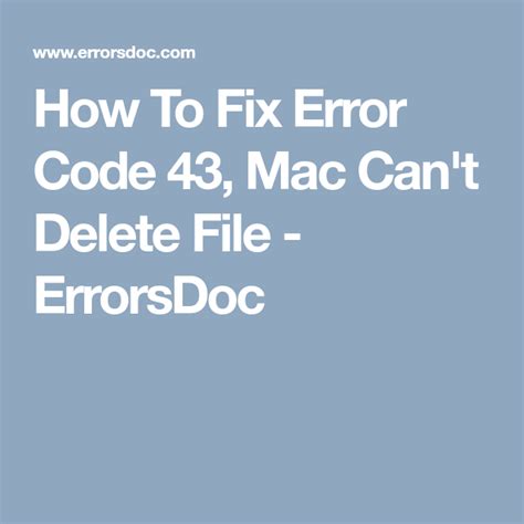 How To Fix Error Code 43 Mac Cant Delete File Errorsdoc Error