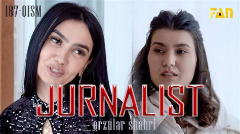 Jurnalist Orzular Shahri 187 Qism Журналист Орзулар шаҳри 187 қисм Youtube