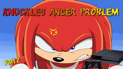 Knuckles Anger Problem Part 2 Youtube