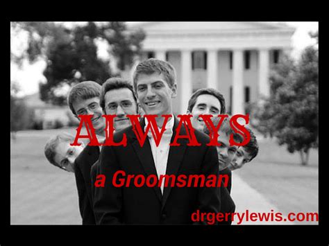 always a groomsman dr gerry lewis