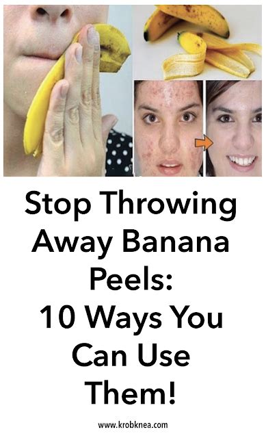 Stop Throwing Away Banana Peels 10 Ways You Can Use Them Krobknea