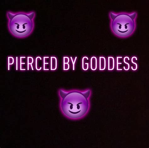 pierced by goddess