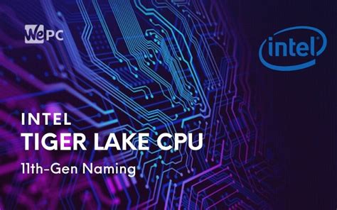 Intel Tiger Lake Features 10nm Superfin Architecture Digistatement