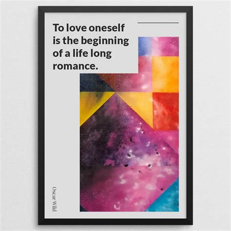 To Love Oneself Is The Beginning Of A Life Long Romance Quote Art