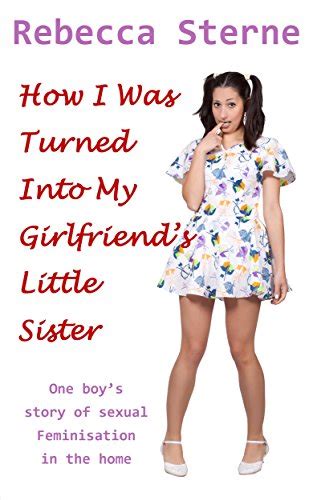 How I Was Turned Into My Girlfriends Little Sister One Boys Story Of