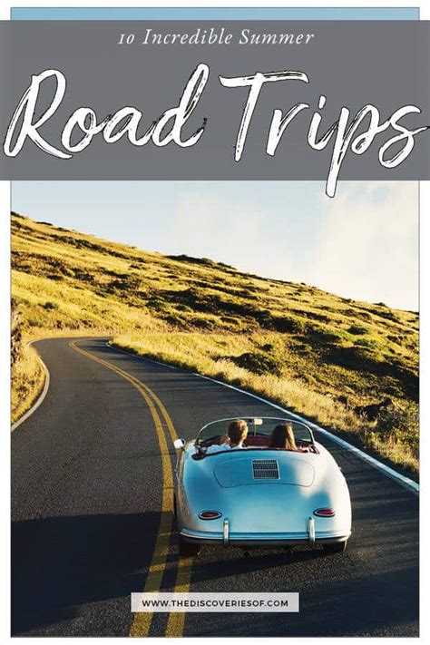 10 Cool Summer Road Trip Ideas Destinations The Discoveries Of