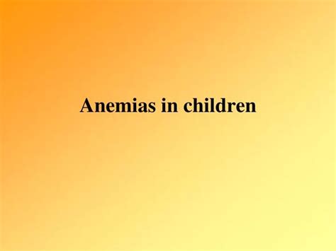 Ppt Anemias In Children Powerpoint Presentation Free Download Id