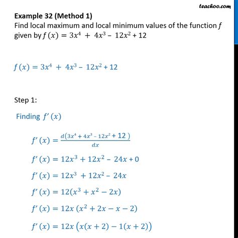 This can be done by differentiatingthe function. Example 32 - Find local maximum and local minimum values