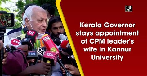 Kerala Governor Stays Appointment Of Cpm Leaders Wife In Kannur University