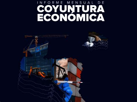 informe de coyuntura económica febrero 2022