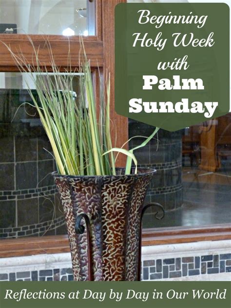 Beginning Holy Week With Palm Sunday Day By Day In Our World