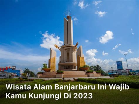 Wisata Alam Banjarbaru Ini Wajib Kamu Kunjungi Di 2023