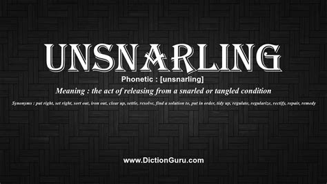 How To Pronounce Unsnarling With Meaning Phonetic Synonyms And