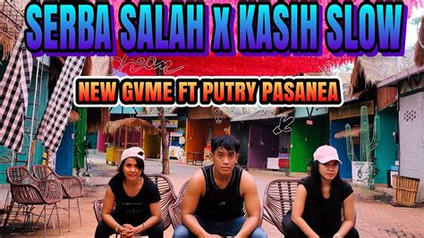 Serba Salah X Kasih Slow New Gvme Ft Putry Pasanea Dance Tiktok Youtube