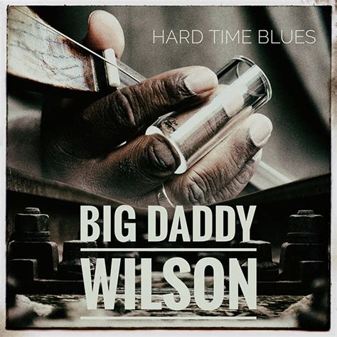 Big Daddy Wilson Hard Time Blues Cd Coast To Coast