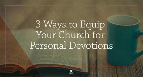 3 Ways To Equip Your Church For Personal Devotions Explore The Bible