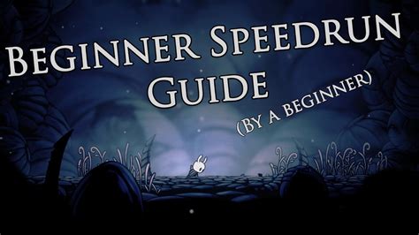 Hollow Knight Speedrunning A Guide For Beginners By A Beginner Youtube