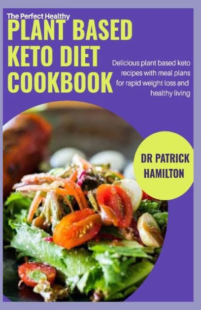 The Perfect Healthy Plant Based Keto Diet Cookbook Delicious Plant